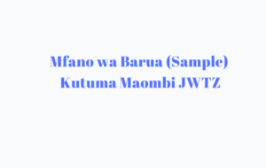 Mfano wa Barua ya Maombi ya Kajiunga na Jeshi la JWTZ